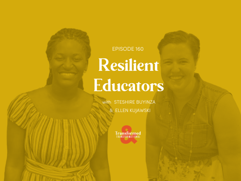 160: Resilient Educators (with Steshire Buyinza and Ellen Kujawski)